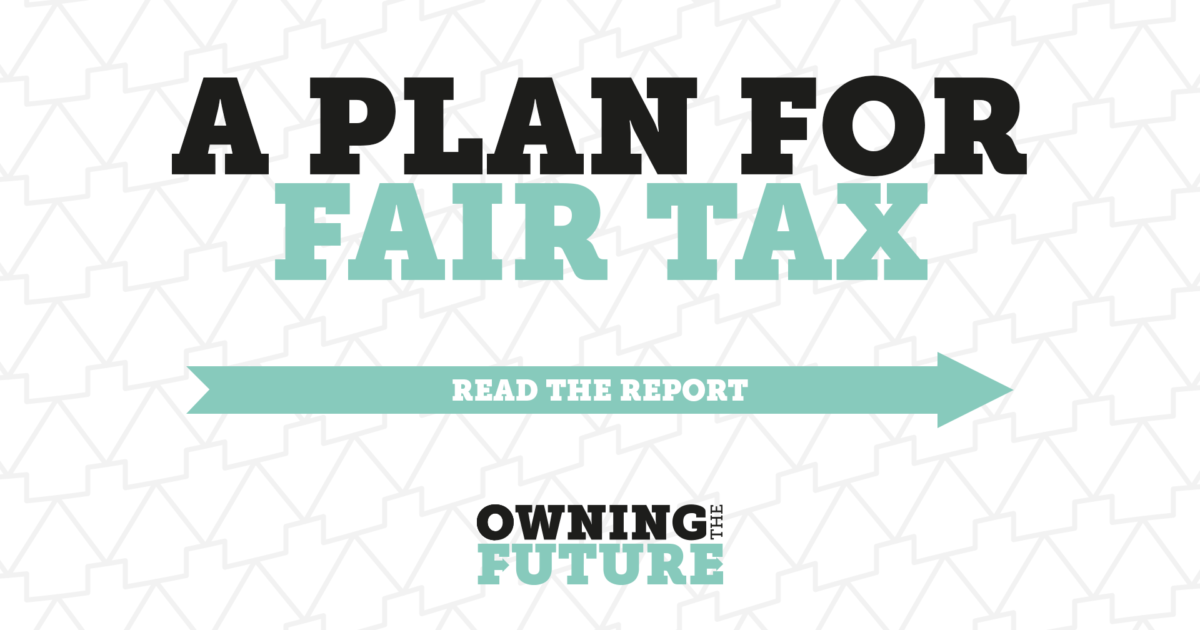 Owning the Future A Plan for Fair Tax Cooperative Party